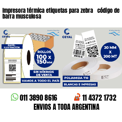 Impresora térmica etiquetas para zebra  código de barra musculosa